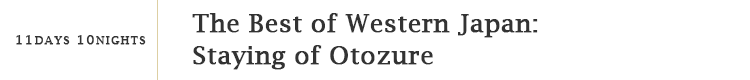 The Best of Western Japan: Staying of Otozure